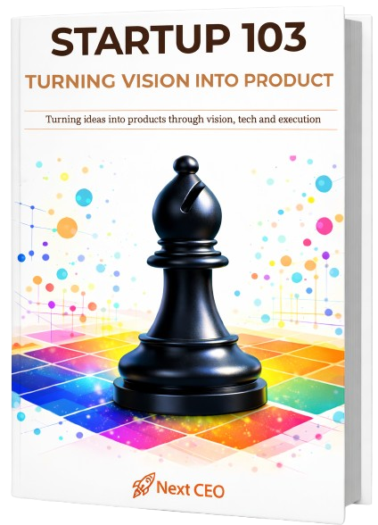 STARTUP 103 – Turning Vision Into Product